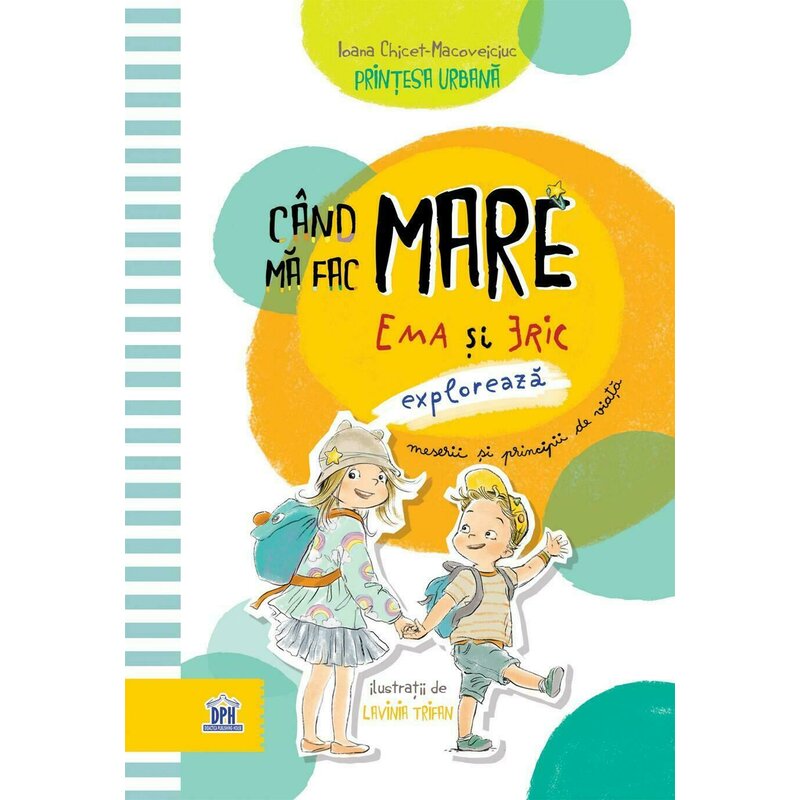 Dph - carte educativa cand ma fac mare , ema si eric exploreaza meserii si principii de viata