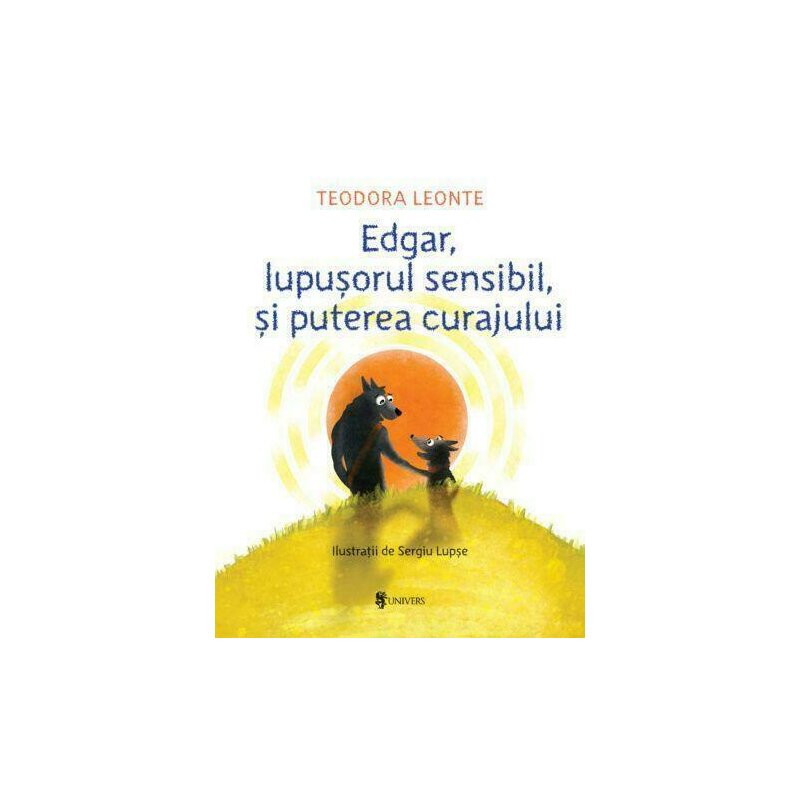 Univers - carte cu povesti edgar lupusorul sensibil si puterea curajului