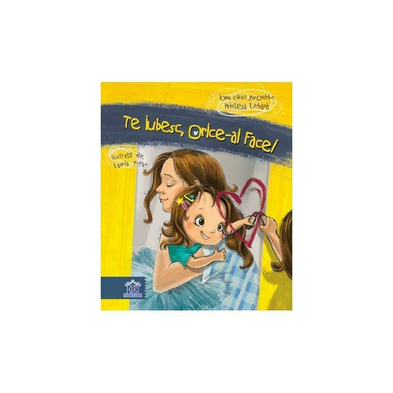 Dph - carte educativa te iubesc orice ai face!