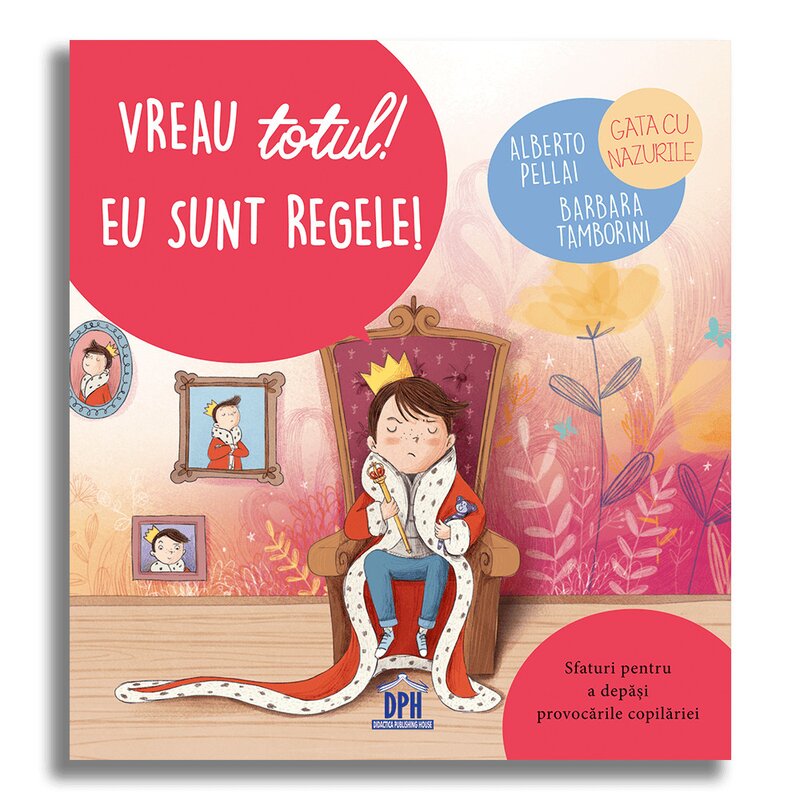 Dph - carte educativa vreau totul! eu sunt regele!