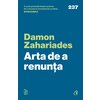 Arta de a renunta - Damon Zaharides