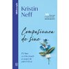 Compasiunea de sine - Fii bun cu tine însuți și scapă de autocritică - Kristin Neff