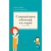 COMUNICAREA EFICIENTA CU COPIII. ED. IV
