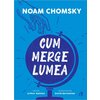 Cum merge lumea - NOAM CHOMSKY