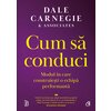 Cum să conduci  - Dale Carnegie&Associates
