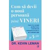 Cum să devii o nouă persoană până vineri - Dr. Kevin Leman
