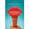 Inteligența erotică ed. VI - ESTHER PEREL