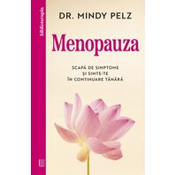 Menopauza. Scapă de simptome și simte-te în continuare tânără - Dr. Mindy Pelz
