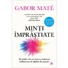 Minți împrăștiate - Gabor Mate - Ediție de colecție