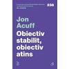 Obiectiv stabilit, obiectiv atins. 3 pași pentru a depăși regretele - Jon Accuf