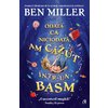 Odată ca niciodată, am căzut într-un basm - Ben Miller
