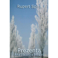 Prezenta, Arta pacii si a fericirii, vol.1 - Rupert Spira