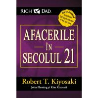 Afacerile în secolul 21 - Robert Kiyosaki