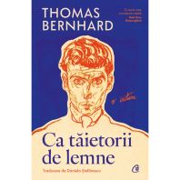 Ca tăietorii de lemne. O iritare - Thomas Bernhard