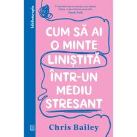 Cum să ai o minte liniștită într-un mediu stresant