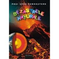 Pasi spre cunoastere - Dezastrele Naturale