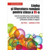 Limba si literatura romana pentru clasa a VI-a. Caiet de exercitii pe baza noii programe si a manualelor alternative de limba si literatura romana, in vigoare