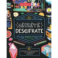 Secrete descifrate. Interiorul extraordinar al lucrurilor obisnuite