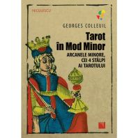 Tarot în Mod Minor. Arcanele minore, cei 4 stâlpi ai Tarotului