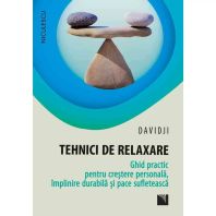 Tehnici de relaxare. Ghid practic pentru creştere personală, împlinire durabilă şi pace sufletească - Davidji