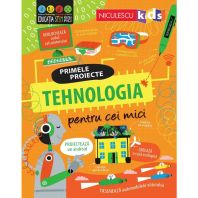 TEHNOLOGIA pentru cei mici. Primele proiecte