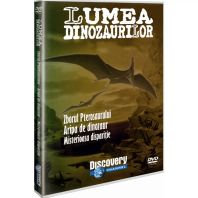 DVD Lumea Dinozaurilor - Zborul Pterosaurului. Aripa de dinozaur. Misterioasa disparitie