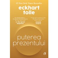 Puterea prezentului. Ediție de colecție - Eckhart Tolle