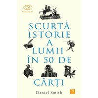 Scurta istorie a lumii in 50 de carti - Daniel Smith