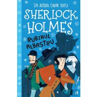 Sherlock Holmes. Rubinul albastru - Stephanie Baudet, Sir Arthur Conan Doyle