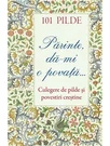 101 pilde. Parinte, da‑mi o povata... Culegere de pilde si povestiri crestine