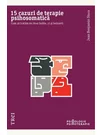 15 cazuri de terapie psihosomatica