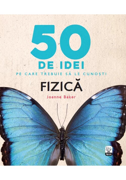 50 de idei pe care trebuie sa le cunosti. Fizica