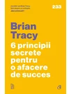 6 principii secrete pentru o afacere de succes