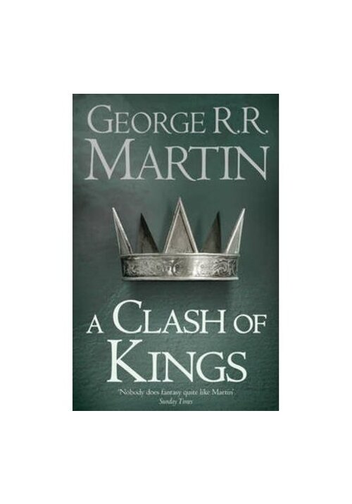 A clash of kings (reissue) (a song of ice and fire, book 2)