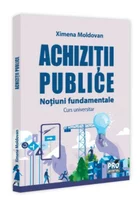 Achizitii publice. Notiuni fundamentale. Curs universitar