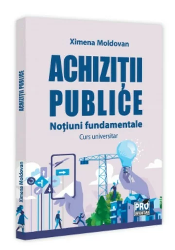 Achizitii publice. Notiuni fundamentale. Curs universitar