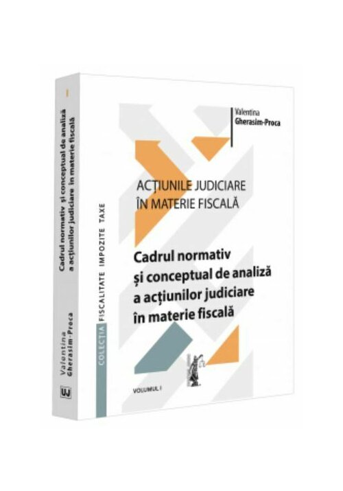 Vezi detalii pentru Actiunile judiciare in materie fiscala. Vol. I. Cadrul normativ și conceptual de analiza a acțiunilor judiciare in materie fiscala