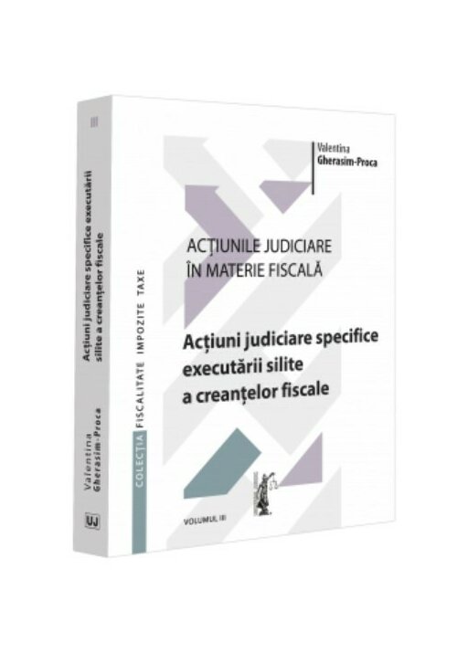 Vezi detalii pentru Actiunile judiciare in materie fiscala. Vol. III. Actiuni judiciare specifice executarii silite a creantelor fiscale