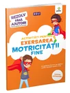 Activitati pentru exersarea motricitatii fine • 3-5 ani