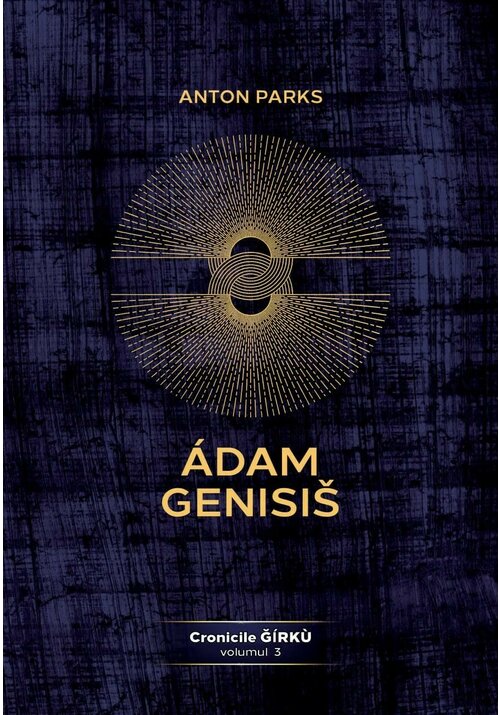Vezi detalii pentru Adam Genisis, Cronicile Ǧirkù - volumul 3