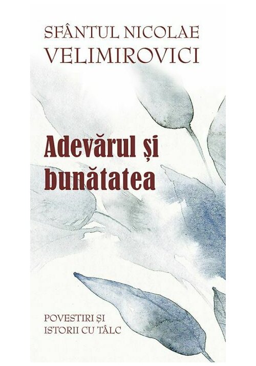 Vezi detalii pentru Adevarul si bunatatea