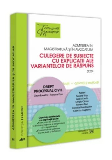 Admiterea in magistratura si in avocatura. Culegere de subiecte cu explicatii ale variantelor de raspuns. 2024 / Drept procesual civil.