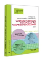 Admiterea in magistratura si in avocatura. Culegere de subiecte cu explicatii ale variantelor de raspuns Drept civil. Ediţia a VI-a - 2024