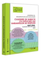 Admiterea in magistratura si in avocatura. Culegere de subiecte cu explicatii ale variantelor de raspuns Drept penal. Editia a VI-a - 2024