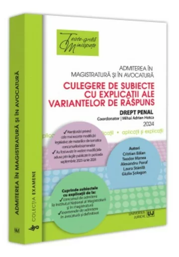 Admiterea in magistratura si in avocatura. Culegere de subiecte cu explicatii ale variantelor de raspuns Drept penal. Editia a VI-a - 2024