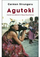 Agutoki. Impresii de calatorie in Papua Noua Guinee