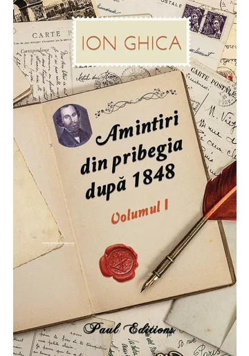 Amintiri din pribegia dupa 1848. Vol I Ion Ghica