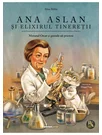 Ana Aslan si elixirul tineretii