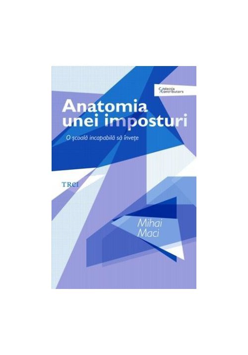 Anatomia unei imposturi. o scoala incapabila sa invete