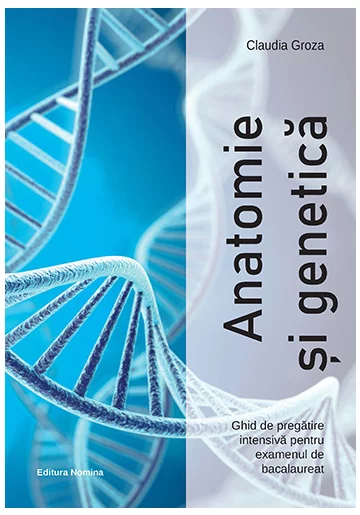 Anatomie si genetica – Ghid de pregatire intensiva pentru examenul de bacalaureat